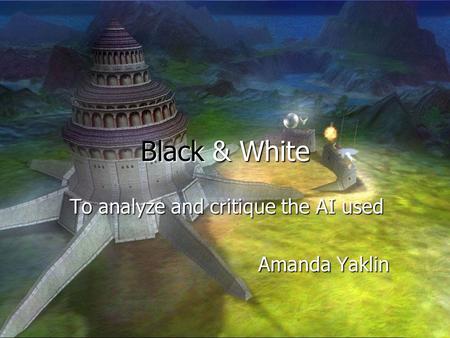 Black & White To analyze and critique the AI used Amanda Yaklin.