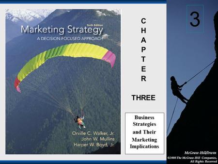 1-1 McGraw-Hill/Irwin ©2008 The McGraw-Hill Companies, All Rights Reserved C H A P T E R THREE Business Strategies and Their Marketing Implications 3.