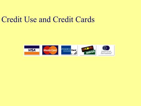 Credit Use and Credit Cards. Objectives Compare and contrast installment and non-installment credit and discuss the costs of credit. Discuss reasons for.