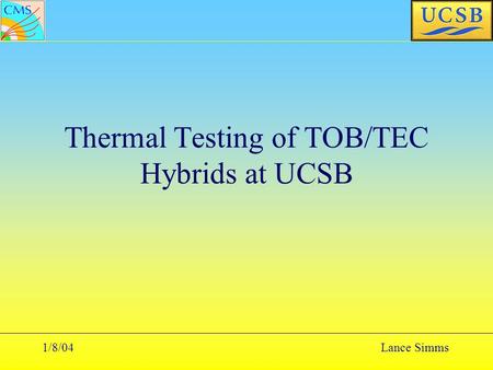 1/8/04Lance Simms Thermal Testing of TOB/TEC Hybrids at UCSB.