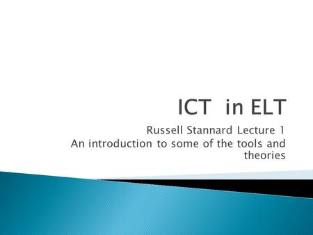 Russell Stannard Lecture 1 An introduction to some of the tools and theories.