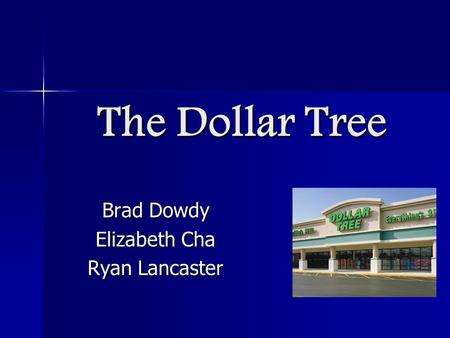 The Dollar Tree Brad Dowdy Elizabeth Cha Ryan Lancaster.