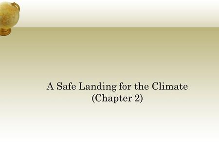 A Safe Landing for the Climate (Chapter 2). Greenhouse gases are gases in an atmosphere that absorb and emit radiation within the thermal infrared range.