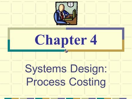 Systems Design: Process Costing Chapter 4. © The McGraw-Hill Companies, Inc., 2003 McGraw-Hill/Irwin Job-order Costing Process Costing F Many units of.