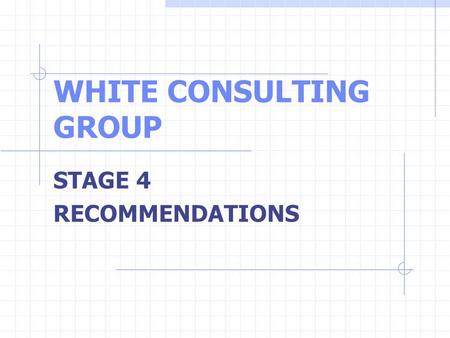 WHITE CONSULTING GROUP STAGE 4 RECOMMENDATIONS. STAGE 4 RECOMMENDATIONS Portal should offshore its customer service function due to:  cost savings 
