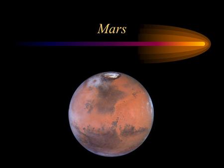 Mars. Vital Statistics R = 3394 km M = 6.42 x 10 23 kg R orbit = 1.082 x 10 8 km T = 180-270º K Eccentricity = 0.093 Axial tilt = 23.98 º “day” = 1.026.