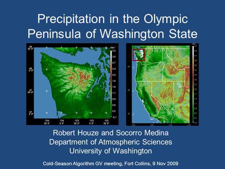 Precipitation in the Olympic Peninsula of Washington State Robert Houze and Socorro Medina Department of Atmospheric Sciences University of Washington.