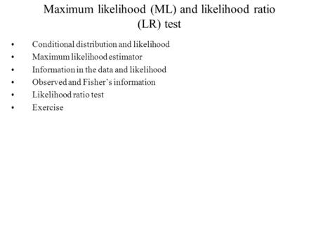 Maximum likelihood (ML) and likelihood ratio (LR) test