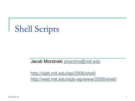 2006-Jan-231 Shell Scripts Jacob Morzinski