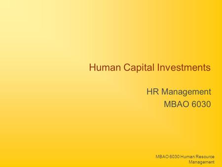 MBAO 6030 Human Resource Management Human Capital Investments HR Management MBAO 6030.