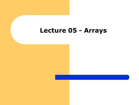 Lecture 05 - Arrays. Introduction useful and powerful aggregate data structure Arrays allow us to store arbitrary sized sequences of primitive values.