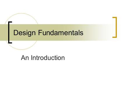 Design Fundamentals An Introduction. Outline What is design? Designing web pages (later...see Chapter 6) Designing web sites (later) Your web site design.