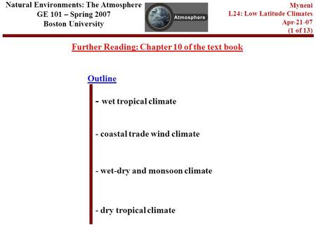 Outline Further Reading: Chapter 10 of the text book - wet tropical climate - coastal trade wind climate - dry tropical climate Natural Environments: The.