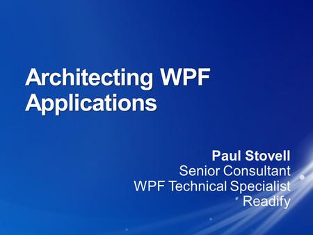 Architecting WPF Applications. GDI/Windows Forms COM InteropFlashDirectXPDFWPF Interactive UI controls  Documents  3D  Animation  Video.