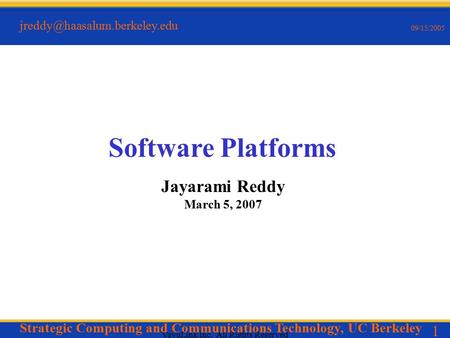 1 09/15/2005 VayuLink Inc. All Rights Reserved Software Platforms Jayarami Reddy March 5, 2007 Strategic Computing and Communications.