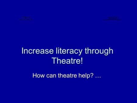 Increase literacy through Theatre! How can theatre help? …