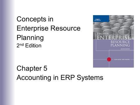 Concepts in Enterprise Resource Planning 2 nd Edition Chapter 5 Accounting in ERP Systems.