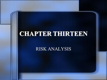 CHAPTER THIRTEEN RISK ANALYSIS. Types of Risk Business- uncertainty of renting space Financial- effect of leverage on return Liquidity- ability to sell.