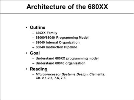 Architecture of the 680XX Outline Goal Reading 680XX Family