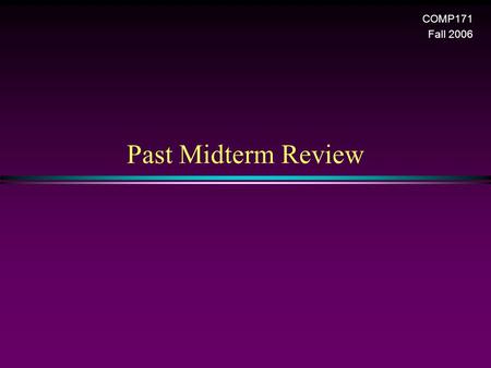 Past Midterm Review COMP171 Fall 2006. Midterm Review / Slide 2 Multiple Choices (1) (2)