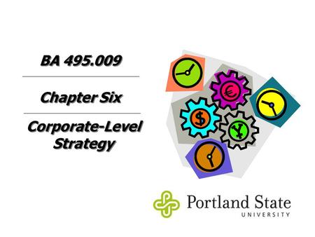 Corporate-Level Strategy Chapter Six BA 495.009. 6–2 Today’s Agenda Diversification: Corporate-Level StrategyDiversification: Corporate-Level Strategy.