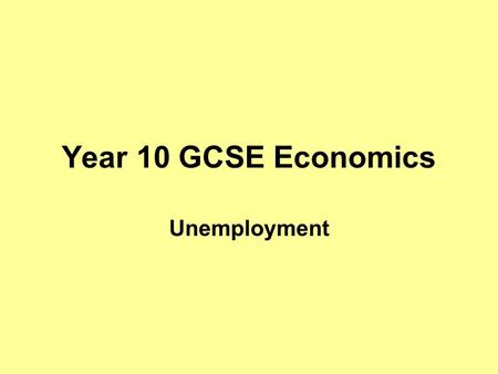 Year 10 GCSE Economics Unemployment.  s-13067078 Current news.