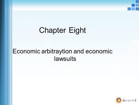Chapter Eight Economic arbitraytion and economic lawsuits.