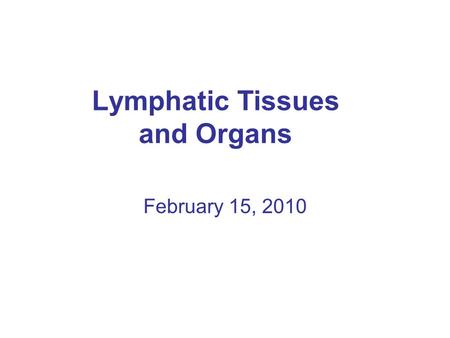 Lymphatic Tissues and Organs February 15, 2010. Lymphatic System Lymphatic vessels: Removes extracellular fluid (lymph) from the lamina propria. Absorb.