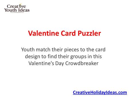 Valentine Card Puzzler Youth match their pieces to the card design to find their groups in this Valentine's Day Crowdbreaker CreativeHolidayIdeas.com.