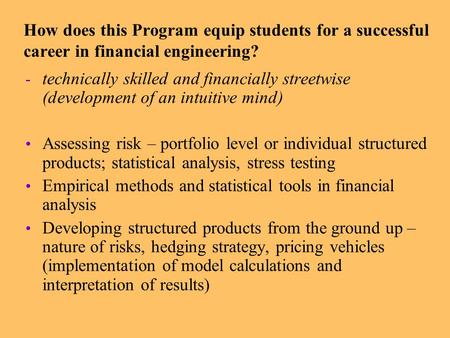 How does this Program equip students for a successful career in financial engineering? - technically skilled and financially streetwise (development of.