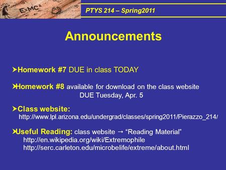 PTYS 214 – Spring2011  Homework #7 DUE in class TODAY  Homework #8 available for download on the class website DUE Tuesday, Apr. 5  Class website: