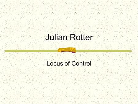 Julian Rotter Locus of Control.