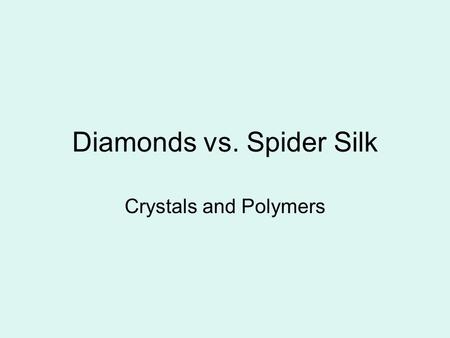 Diamonds vs. Spider Silk