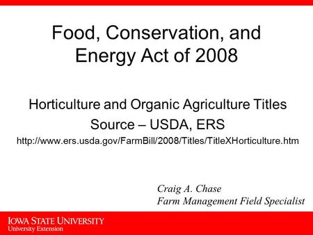Food, Conservation, and Energy Act of 2008 Horticulture and Organic Agriculture Titles Source – USDA, ERS
