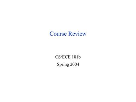 Course Review CS/ECE 181b Spring 2004. Topics since Midterm Stereo vision Shape from shading Optical flow Face recognition project.