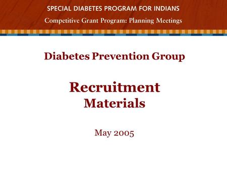 Diabetes Prevention Group Recruitment Materials May 2005.