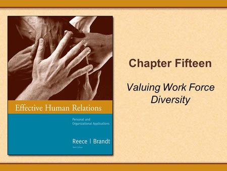 Chapter Fifteen Valuing Work Force Diversity. Copyright © Houghton Mifflin Company. All rights reserved.15 - 2 Chapter Preview: Valuing Work Force Diversity.