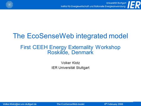th February 2008The EcoSenseWeb model The EcoSenseWeb integrated model First CEEH Energy Externality Workshop Roskilde,