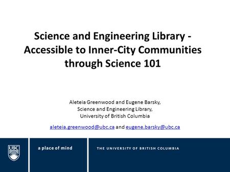Science and Engineering Library - Accessible to Inner-City Communities through Science 101 Aleteia Greenwood and Eugene Barsky, Science and Engineering.