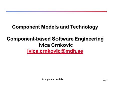 Component Models and Technology Component-based Software Engineering