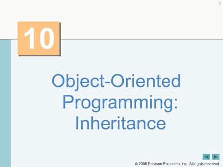  2006 Pearson Education, Inc. All rights reserved. 1 10 Object-Oriented Programming: Inheritance.