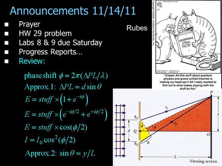 Announcements 11/14/11 Prayer HW 29 problem Labs 8 & 9 due Saturday Progress Reports… Review: Rubes.