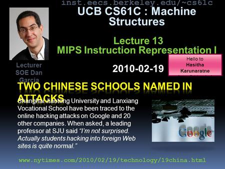 Inst.eecs.berkeley.edu/~cs61c UCB CS61C : Machine Structures Lecture 13 MIPS Instruction Representation I 2010-02-19 Shanghai Jiaotong University and Lanxiang.