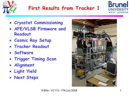First Results from Tracker 1  Cryostat Commissioning  AFE/VLSB Firmware and Readout  Cosmic Ray Setup  Tracker Readout  Software  Trigger Timing.