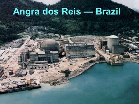 Angra dos Reis — Brazil. Reactor Specs Single Primary Reactor –4.5 GW peak power (4.1 average) –Allows measurement of backgrounds Approval from the reactor.