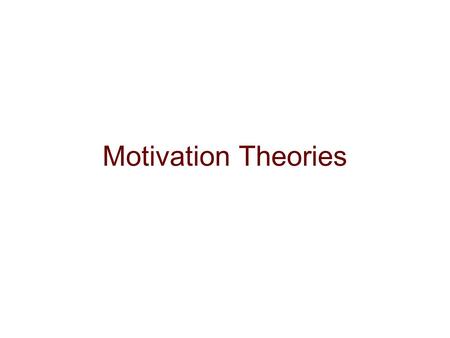 Motivation Theories. Needs Theory (McClelland) Needs are shaped over time by our experiences over time. Most of these fall into three general categories.