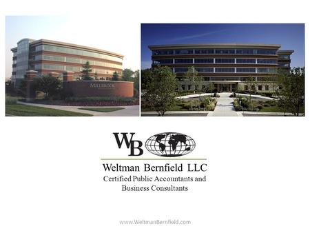 Weltman Bernfield LLC Certified Public Accountants and Business Consultants www.WeltmanBernfield.com.