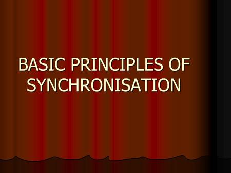 BASIC PRINCIPLES OF SYNCHRONISATION. MAIN CONCEPTS  SYNCHRONISATION  CRITICAL SECTION  DEAD LOCK.