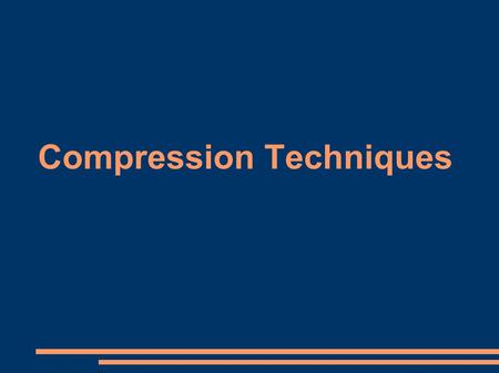 Compression Techniques. Digital Compression Concepts ● Compression techniques are used to replace a file with another that is smaller ● Decompression.