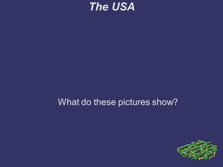 The USA What do these pictures show?. The USA Picture 1.